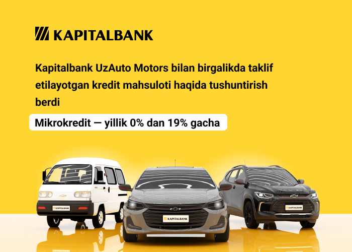 Kapitalbank UzAuto Motors bilan birgalikda taklif etilayotgan kredit mahsuloti haqida tushuntirish berdi