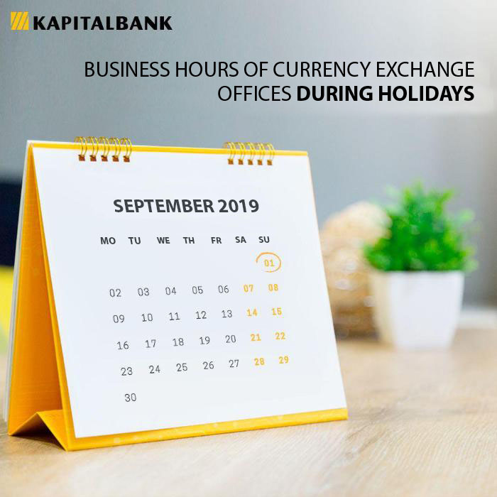 Dear customers! Hereby we notify you that from August 31  till September 3 currency exchange offices of "Kapitalbank" will have limited business hours