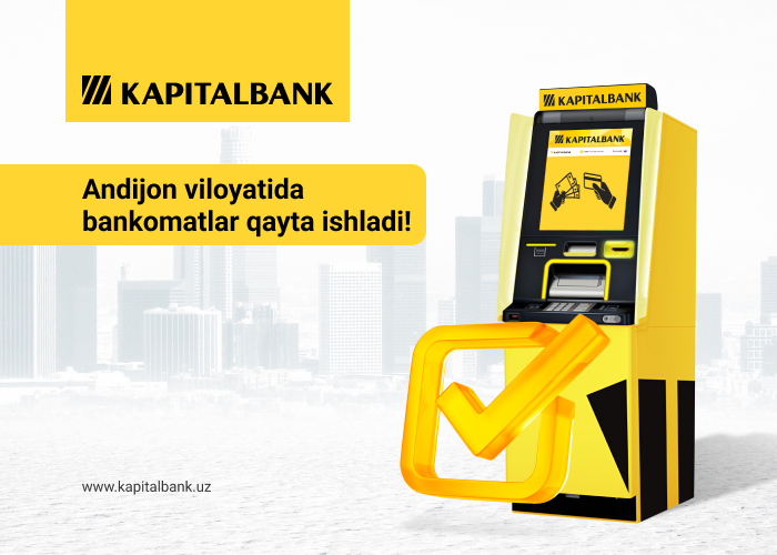 “Kapitalbank” ATB Andijon viloyatida bankomatlar faoliyatini qayta yo‘lga qo‘ydi.