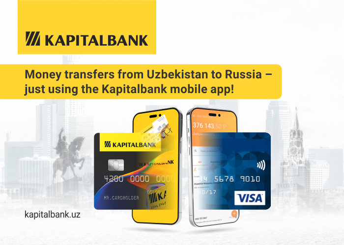 Money transfers from Uzbekistan to Russia – just using the Kapitalbank mobile app!