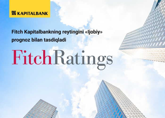 Fitch Kapitalbankning reytingini "Ijobiy" prognoz bilan tasdiqladi
