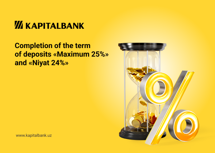 Completion of the term of deposits “Maximum 25%” and “Niyat 24%”