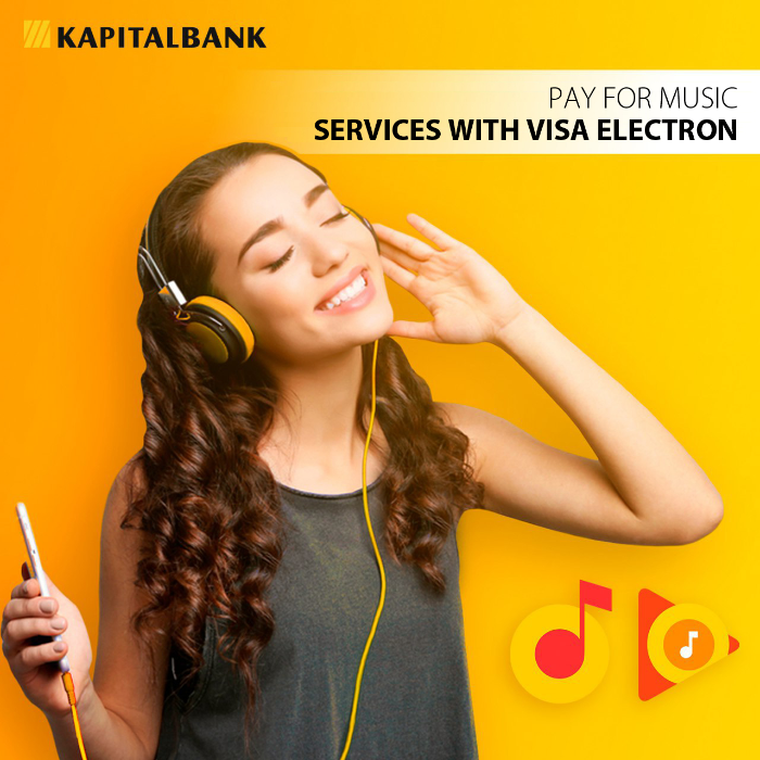 Listen to only the best music in maximum quality on Apple Music, Spotify, iTunes and YouTube Music with VISA Electron card from Kapitalbank!